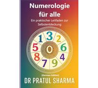 Numerologie für alle: Ein praktischer Leitfaden zur Selbstentdeckung