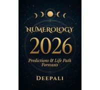 Numerology 2026: Predictions & Life Path Forecasts: Personal Year Insights, Master Numbers, Energy Cycles, Monthly Guidance & Manifestation for Success in 2026