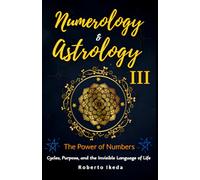 Numerology & Astrology III - The Power of Numbers