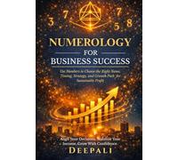 Numerology for Business Success: Use Numbers to Choose the Right Name, Timing, Strategy, and Growth Path for Sustainable Profit