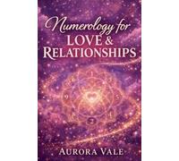Numerology for Love & Relationships: A Guide to Soulmate Compatibility, Dating with Purpose, and Building a Lasting Marriage.: 4
