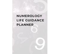Numerology Life Guidance Planner: A Yearly and Monthly Workbook for Personal Insight