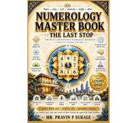 NUMEROLOGY MASTER BOOK: THE LAST STOP: The complete guide to understanding, practising, and applying numerology.