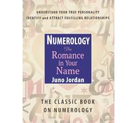 Juno Jordan Numerology, the Romance in Your Name (Tascabile)