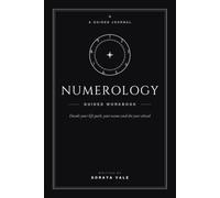 Numerology Workbook: A Step-by-Step Workbook to Decode Your Life Path, Expression, Soul Urge, and Personal Year