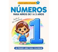 Números para niños de 1 a 3 años - Libro para colorear del 1 al 10: Lucía y los números - Actividades y aprendizaje infantil
