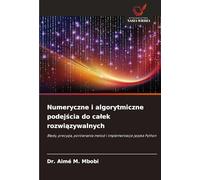 Numeryczne i algorytmiczne podej¿cia do ca¿ek rozwi¿zywalnych: B¿¿dy, precyzja, porównania metod i implementacje j¿zyka Python
