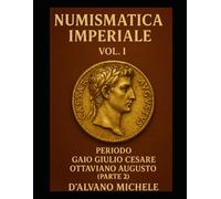 NUMISMATICA IMPERIALE ROMANA VOLUME 1 - PARTE 2 - Gaius Iulius Caesar Octavianus Augustus