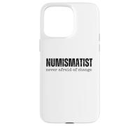 Numismatico mai paura di cambiare divertente gioco di parole collezionista di monete Custodia per iPhone 15 Pro Max