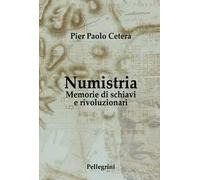 Numistria. Memorie di schiavi e rivoluzionari