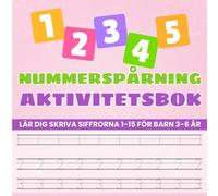 Nummerspårning Aktivitetsbok För Flickor: Lär Dig Skriva Siffrorna 1-15 | Pedagogisk Och Rolig Träning För Barn 3-6 År För Förskola