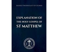 Nun Christina Blessed Theophylac The Explanation of the Holy Gospel (Tascabile)