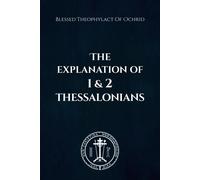 Nun Christina Blessed Theophylact O The Explanation of 1 and 2 Thess (Tascabile)