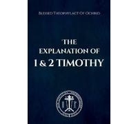 Nun Christina Blessed Theophylact Of O The Explanation of 1 and 2 Ti (Tascabile)
