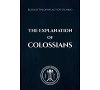 Nun Christina Blessed Theophylact Of Och The Explanation of Colossi (Tascabile)