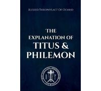 Nun Christina Blessed Theophylact Of The Explanation of Titus and P (Tascabile)