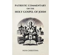 Nun Christina Patristic Commentary on the Holy Gospel of John (Tascabile)