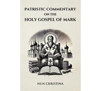 Nun Christina Patristic Commentary on the Holy Gospel of Mark (Tascabile)