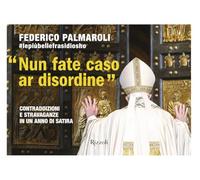 «Nun fate caso ar disordine». Contraddizioni e stravaganze in un anno di satira