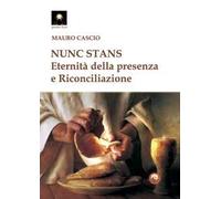Nunc stans. Eternità della presenza e riconciliazione