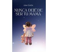 Nunca dejé de ser tu mamá.