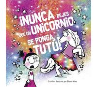 ¡Nunca dejes que un unicornio se ponga TUTÚ!
