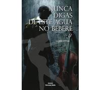 Nunca digas de este agua no beberé