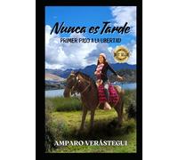 NUNCA ES TARDE: Primer Paso a la Libertad