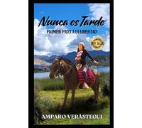 NUNCA ES TARDE: Primer Paso a la Libertad