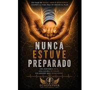 Nunca Estuve Preparado: Un viaje de miedo, amor y resistencia cuando la vida deja de seguir el plan