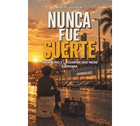 Nunca fue suerte: Un imperio, y la cúspide que nadie esperaba