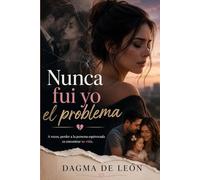 Nunca fui yo el problema