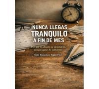 NUNCA LLEGAS TRANQUILO A FIN DE MES: Por qué tu dinero se desordena, aunque ganes lo suficiente