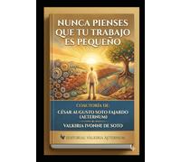 NUNCA PIENSES QUE TU TRABAJO ES PEQUEÑO: 2