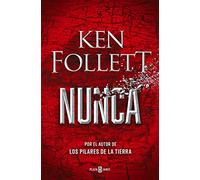 Nunca: Por el autor de Los pilares de la Tierra: 1001