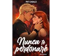 Nunca te perdonaré: A veces amar significa destruirlo todo
