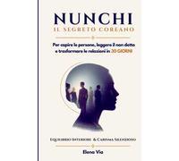 Nunchi. Il segreto coreano per capire le persone, leggere il non detto e trasformare le relazioni in 30 giorni. Nuova ediz.