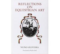 Nuno Oliveira Reflections on Equestrian Art (Copertina rigida)