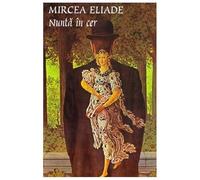 Nunta in cer - Mircea Eliade, Editie in limba romana