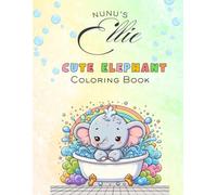 Nunu’s Cute Elephant Ellie Coloring Book for Kids Ages 3-8