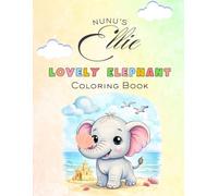 Nunu’s Lovely Elephant Ellie Coloring Book for Kids Ages 3-8