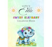 Nunu’s Sweet Elephant Ellie Coloring Book for Kids Ages 3-8
