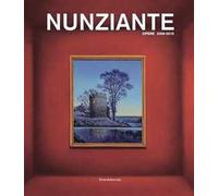 Nunziante. Opere 2006-2015. Ediz. a colori