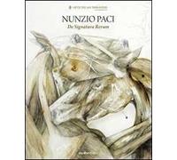 Nunzio Paci. De signatura rerum. Ediz. illustrata