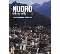 Nuoro e il suo volto. Ediz. illustrata