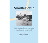 Nuorttagievlle: Excursions and surveys around and above the arctic circle