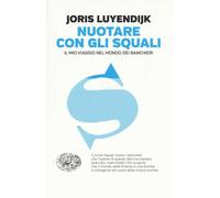 Nuotare con gli squali. Il mio viaggio nel mondo dei banchieri - Luyendijk Joris