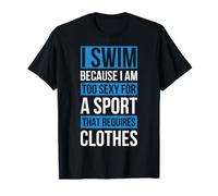 Nuoto perché Sono Troppo Sexy per Uno Sport Che Richiede Maglietta