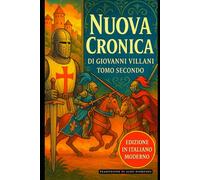Nuova Cronica Tomo Secondo - Libri da IX a XI: Edizione in Italiano moderno e accessibile