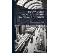 Nuova Guida Generale Del Museo Nazionale Di Napoli